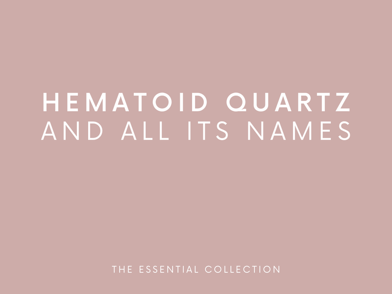 Hematoid Quartz and all its names...let me explain.