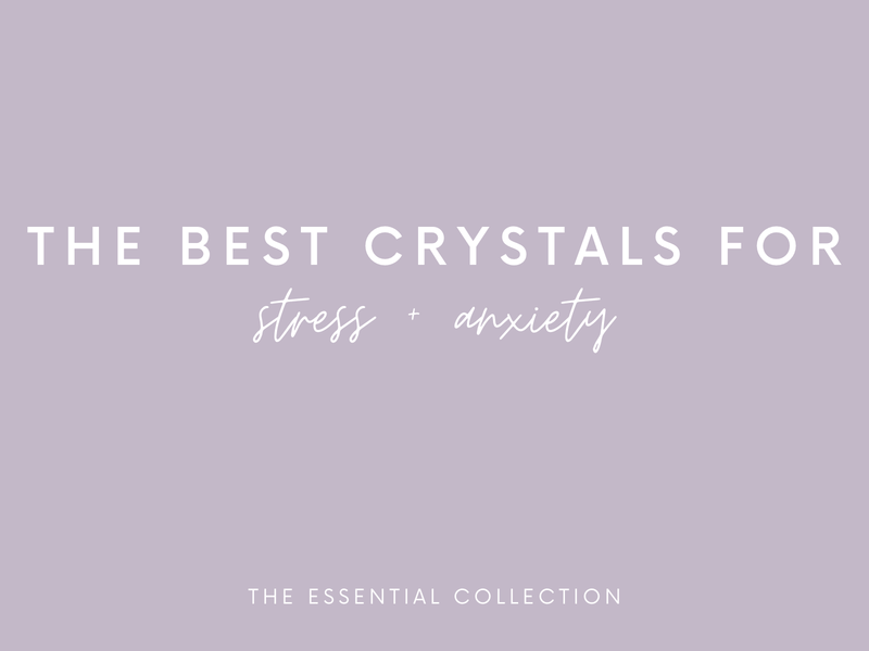 The Best Crystals For Stress + Anxiety